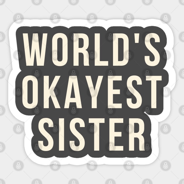 world okayest sister Sticker by debageur